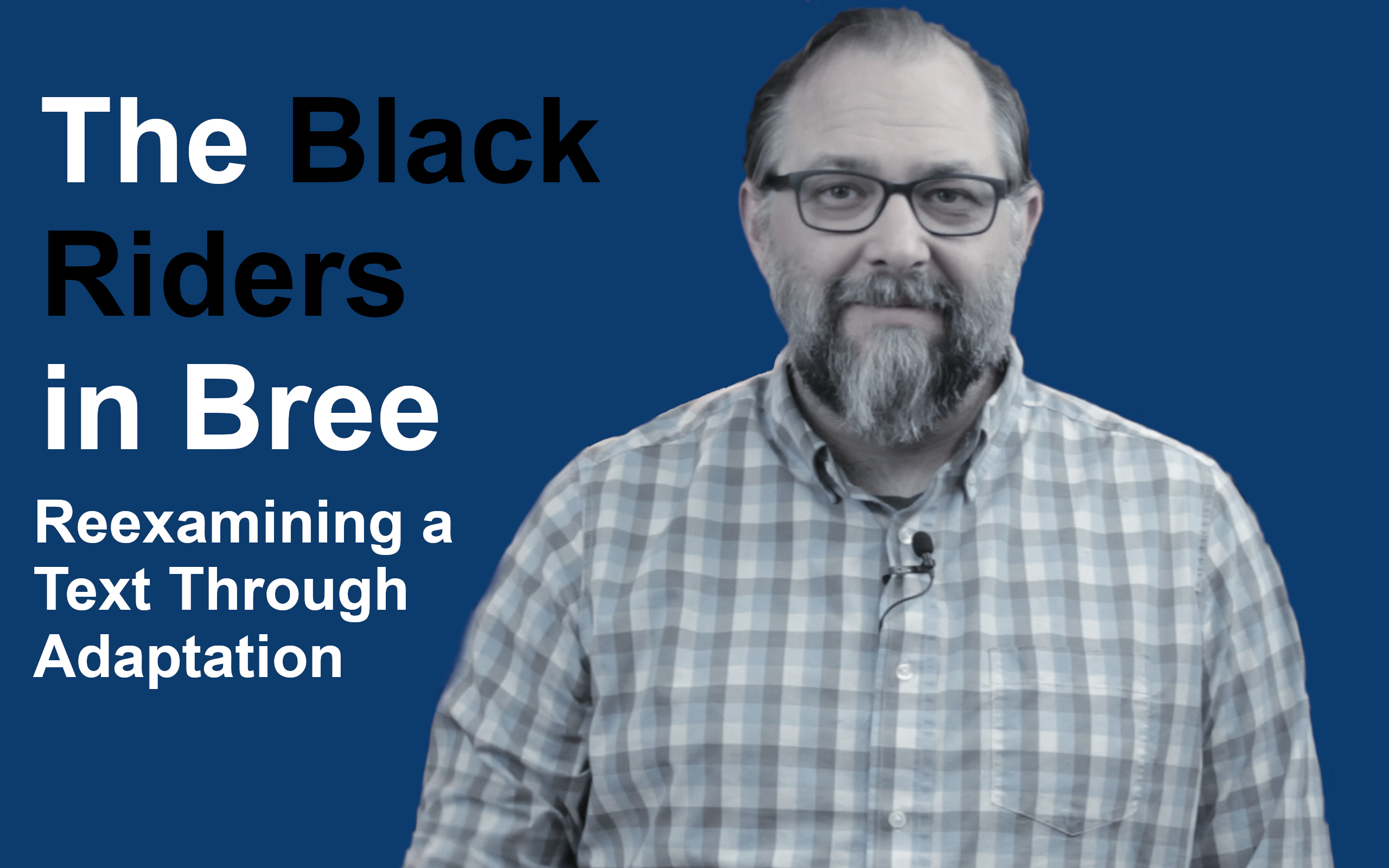 The Black Riders in Bree: Reexamining a Text Through Adaptation